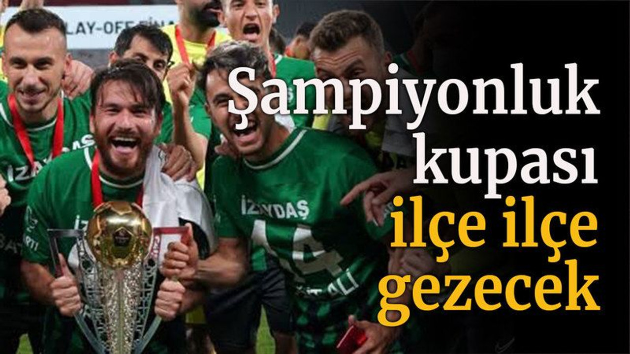 Şampiyonluk kupası ilçe ilçe gezecek